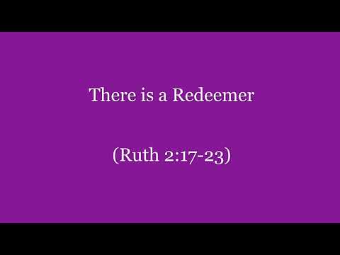 There is a Redeemer (Ruth 2:17-23) ~ Richard L Rice, Sellwood Community Church