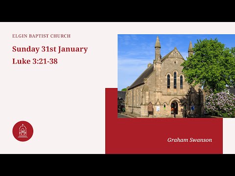 Sunday 31st January (Morning) - Luke 3:21-38
