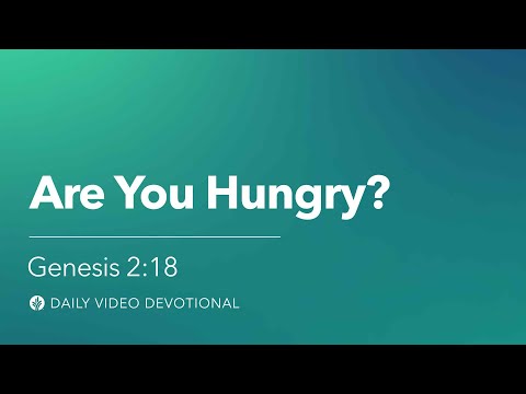 Are You Hungry? | Genesis 2:18 | Our Daily Bread Video Devotional