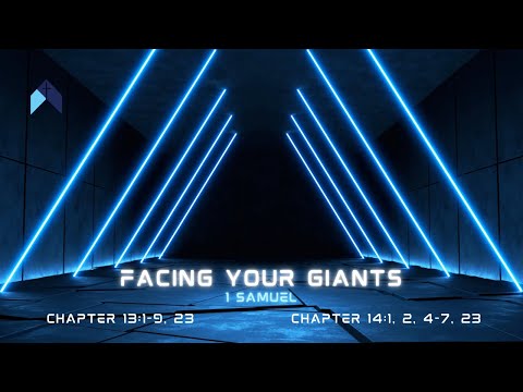 Facing Your Giants | 1 Samuel 13: 1-9, 23 & 14: 1, 2, 4-7, 23