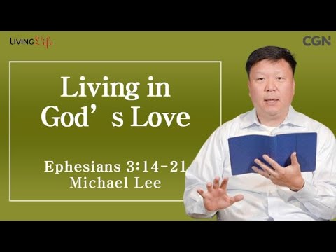 Living in God's Love (Ephesians 3:14-21) - Living Life 10/21/2023 Daily Devotional Bible Study