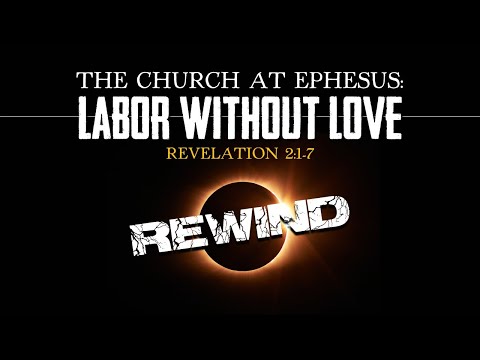 Sermon Rewind; Revelation 2:1-7