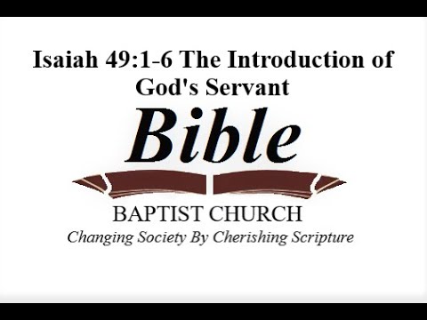 Isaiah 49:1-6 - The Introduction of God's Servant
