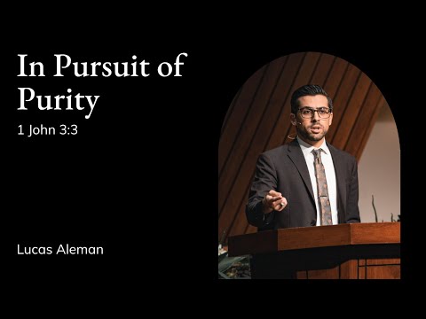 Lucas Aleman | TMS Chapel | In Pursuit of Purity - 1 John 3:3