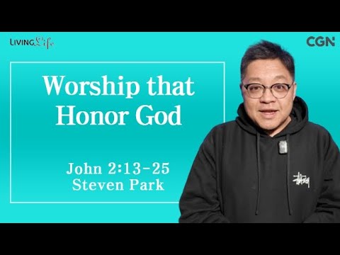 Worship that Honors God (John 2:13-25) Living Life 01/07/2025 Daily Devotional Bible Study
