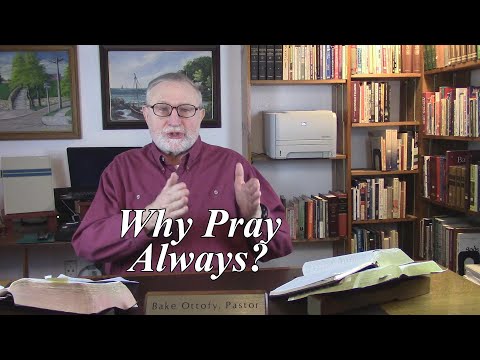 Why Pray Always? Colossians 1:3. (#61)