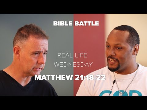 Matthew 21:18-22 // Real Life Wednesday #60