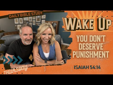 WakeUp Daily Devotional | You Don't Deserve Punishment | Isaiah 54:14