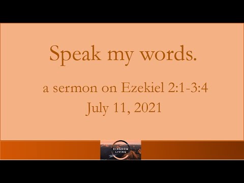 Speak my words - a sermon on Ezekiel 2:1-3:4 - July 11, 2021