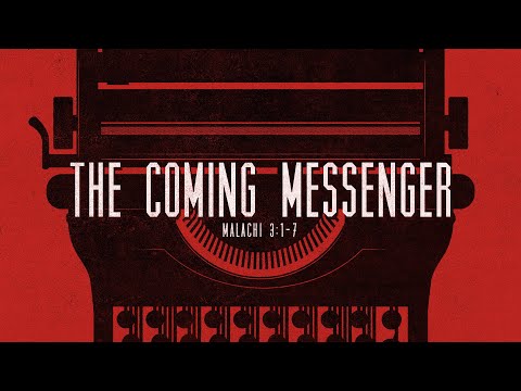 Malachi 3:1-7 - The Coming Messenger