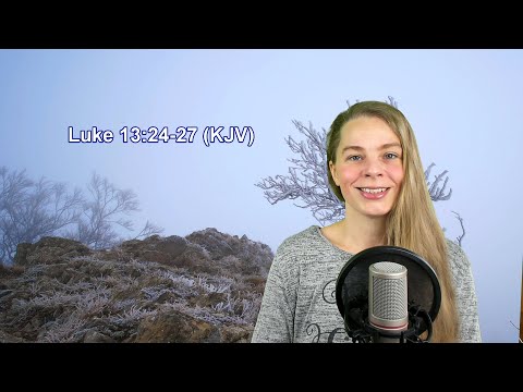 Luke 13:24-27 KJV - Words of Jesus, Holiness - Scripture Songs