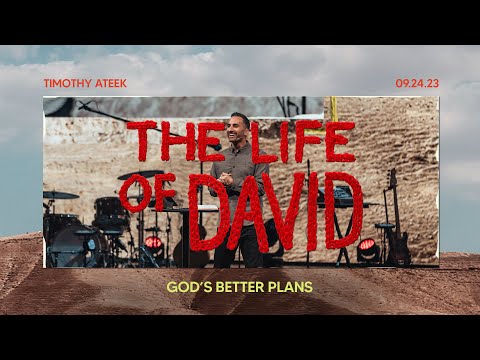 God's Better Plans // 2 Samuel 7:1 - 17 // Watermark Community Church