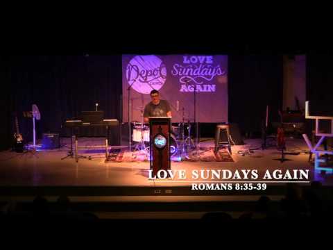 Love Sundays Again | Romans 8:35 39