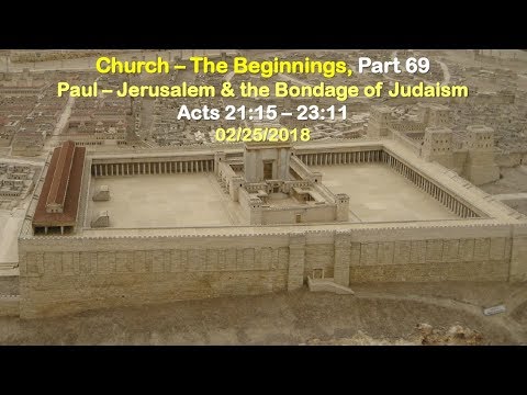 Paul - Jerusalem & the Bondage of Judaism | Acts 21:15-23:11