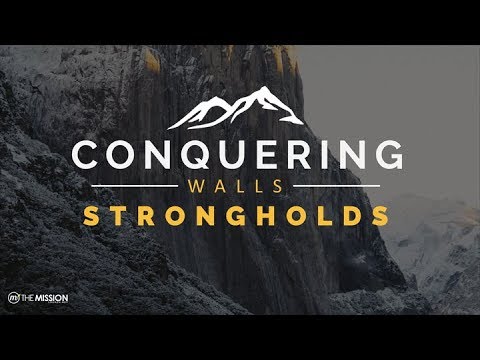 Joshua 6:1-21 Conquering Walls and Strongholds