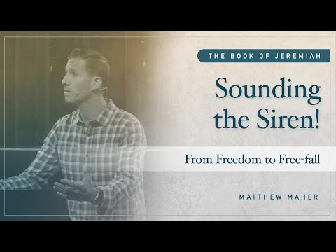 Sounding The Siren!: From Freedom to Free-fall [Jeremiah 2:1-3:5] | Matthew Maher | CCOC