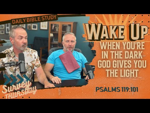 WakeUp Daily Devotional | When You're in the Dark God Gives You The Light | Psalms 119:101