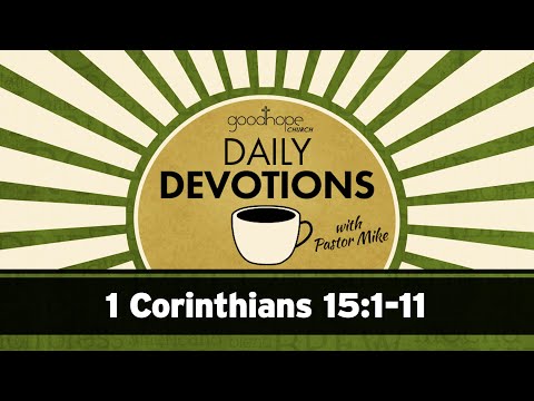 1 Corinthians 15:1-11 // Daily Devotions with Pastor Mike
