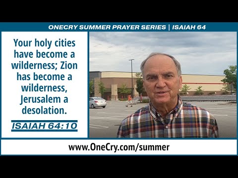 Isaiah 64:10 – OneCry Summer Prayer Series