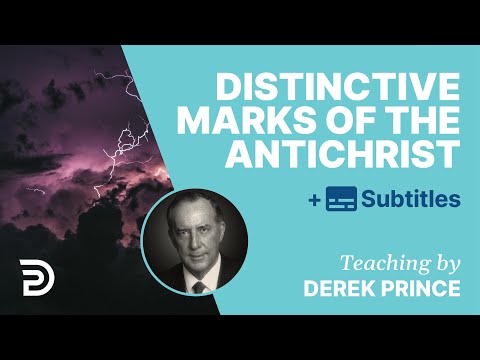 Spirit Of The Antichrist, His Distinctive Marks | Derek Prince