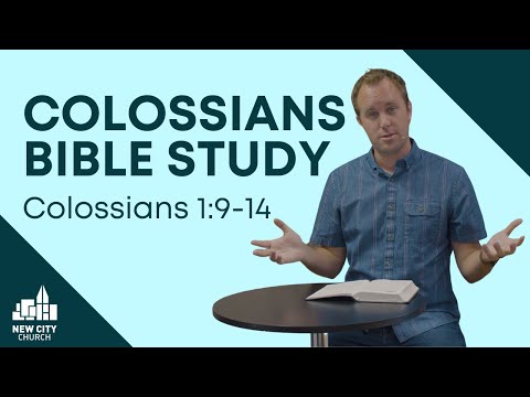 Colossians Bible Study: Colossians 1:9-14