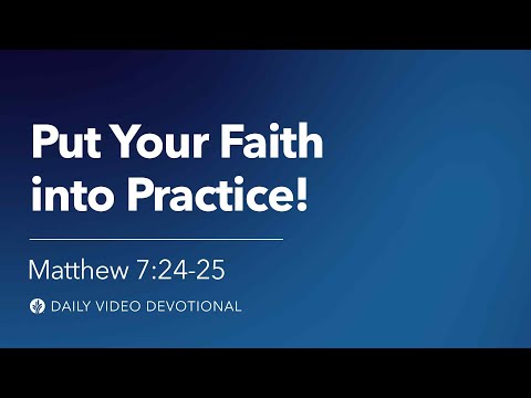 Put Your Faith into Practice! | Matthew 7:24–25 | Our Daily Bread Video