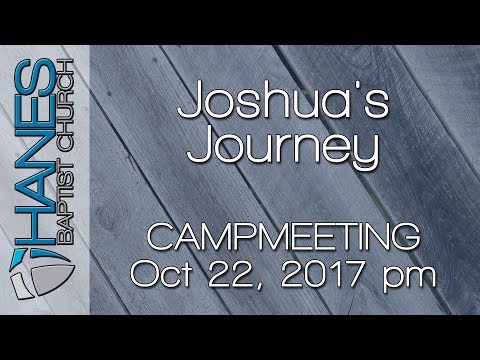 10/22/2017 PM - Bro Jared Dixon - Joshua's Journey - Joshua 1:1-9