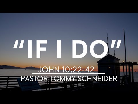 John 10:22-42 | "If I Do"