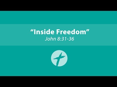 Inside Freedom - John 8:31-36