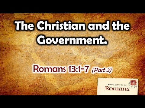 The Christian and the Government (Part 3) - Romans 13:6-7