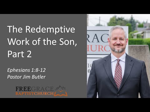 The Redemptive Work of the Son, Part 2 - Ephesians 1:8-12