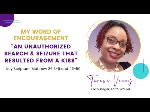 6.13.21 "An Unauthorized Search and Seizure From A Kiss"  Key Scripture: Matthew 26:3-5 and 46-50