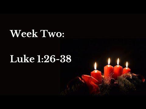 Advent Devos with Pastor Luke Allison: Week 2 - Luke 1:26-38