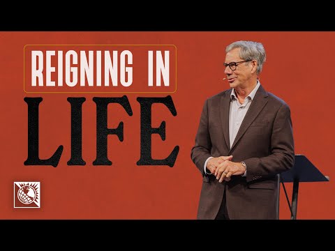 Reigning in Life | Pastor Robert J. Morgan