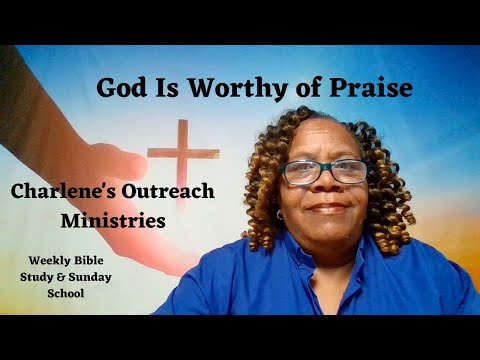 God Is Worthy of Praise. Psalms 96:1-11. Wednesday's, Daily Bible Study.