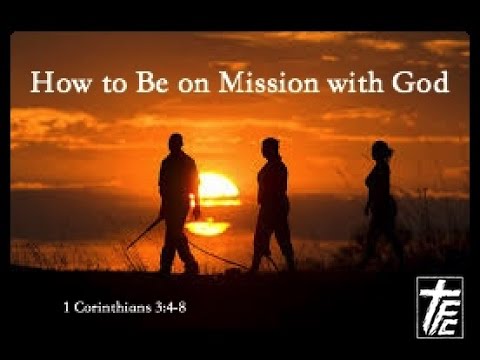 How to Be on Mission with God, 1 Corinthians 3:4-8