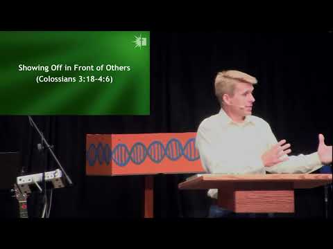 Colossians 3:18-4:6 • Showing Off in Front of Others • Bill Cross