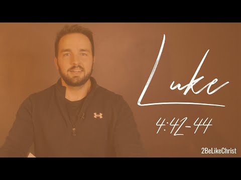 LUKE 4:42-44 - Jesus Leaves Capernaum to Preach in Judea