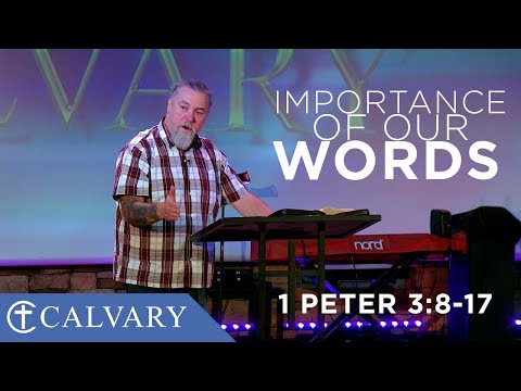 The Importance of our Words  -  1 Peter 3:8-17