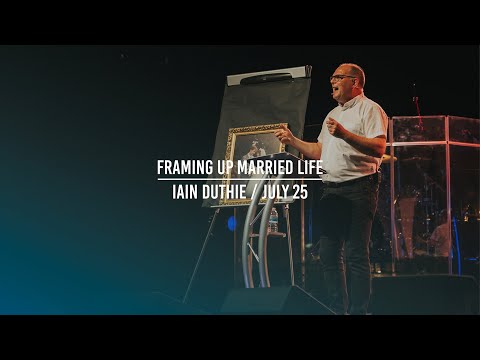 Framing Up Married Life (Part 4, 1 Corinthians 7:1-17)