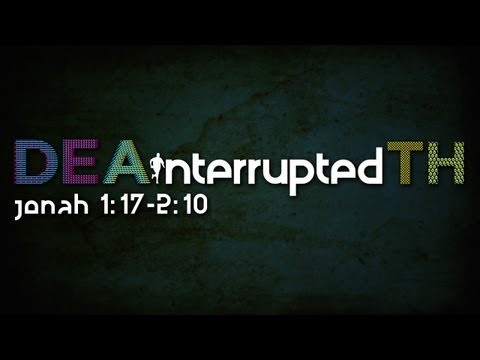 [09.23.12] LIFE Interrupted - Part Three [Jonah 1:17-2:10]