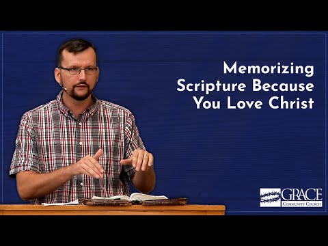Memorizing Scripture Because You Love Christ (Psalm 119:11)
