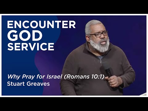 Why Pray for Israel (Romans 10:1) | Stuart Greaves