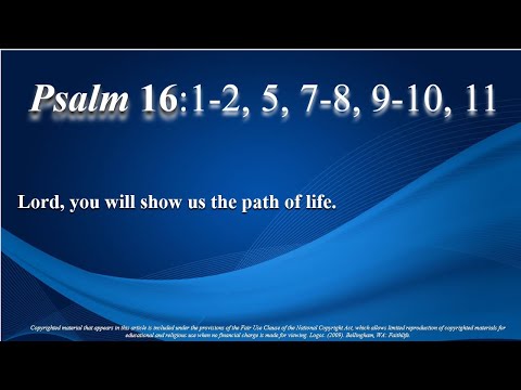 3rd Sunday of Easter – A - Psalm 16:1–2, 5, 7–11 - Lord, you will show us