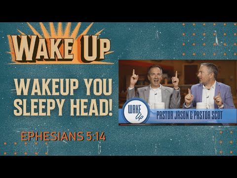 WakeUp Daily Devotional | WakeUp You Sleepy Head! | Ephesians 5:14