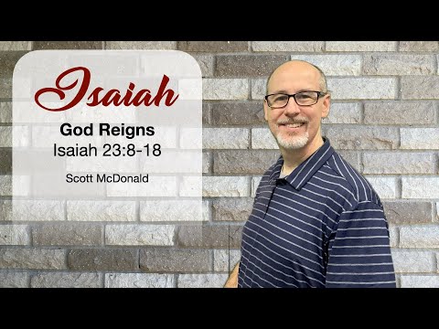 9-27-2020 SMBS Lesson - Scott McDonald - "God Reigns" - Isaiah 23:8-18