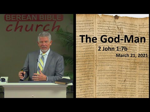 The God Man (2 John 1:7b)