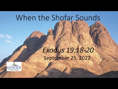 When the Shofar Sounds Exodus 19:18-20 September 25, 2022