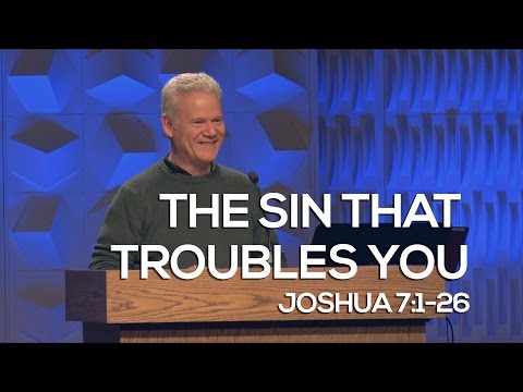 Joshua 7:1-26, The Sin That Troubles You