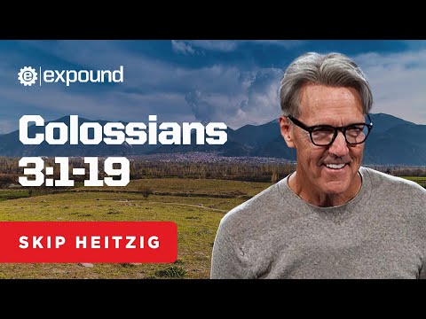Colossians 3:1-19 - Skip Heitzig